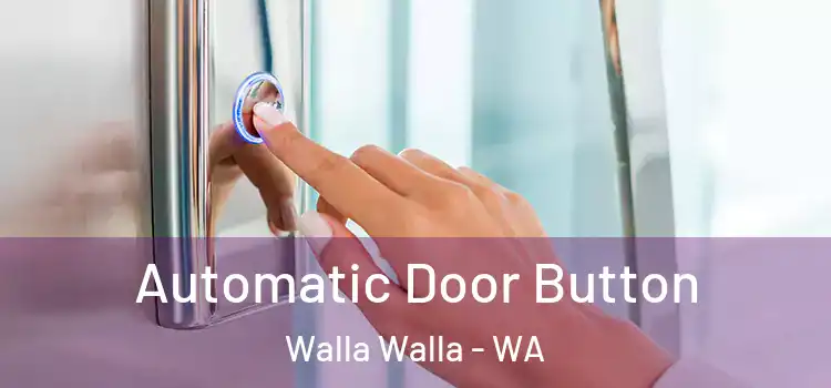 Automatic Door Button Walla Walla - WA