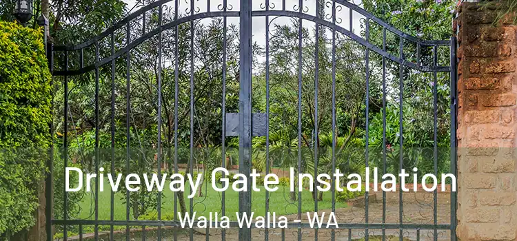Driveway Gate Installation Walla Walla - WA