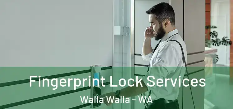 Fingerprint Lock Services Walla Walla - WA