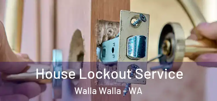 House Lockout Service Walla Walla - WA